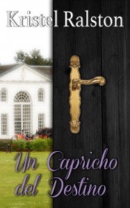 Un Capricho del Destino por Kristel Ralston - Copyrighted Material